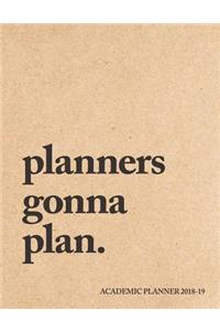 Planners Gonna Plan Academic Planner 2018-19