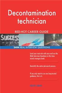 Decontamination technician RED-HOT Career Guide; 2494 REAL Interview Questions
