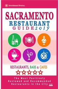 Sacramento Restaurant Guide 2019: Best Rated Restaurants in Sacramento, California - 500 Restaurants, Bars and Cafés recommended for Visitors, 2019