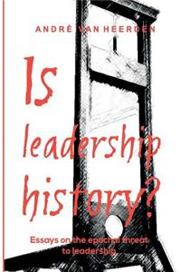 Is leadership history?