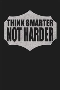 Think Smarter Not Harder