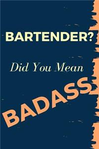 Bartender? Did You Mean Badass