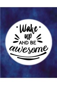 Wake Up and be awesome