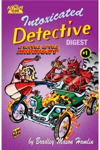 Intoxicated Detective Digest #1