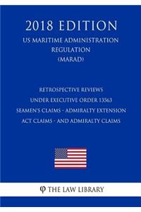 Retrospective Reviews under Executive Order 13563 - Seamen's Claims - Admiralty Extension Act Claims - and Admiralty Claims (US Maritime Administration Regulation) (MARAD) (2018 Edition)