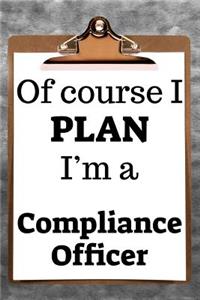 Of Course I Plan I'm a Compliance Officer