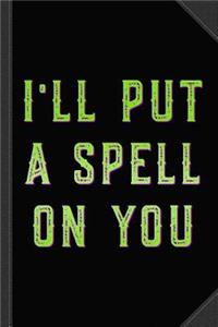 I'll Put a Spell on You Journal Notebook