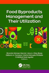 Food Byproducts Management and Their Utilization