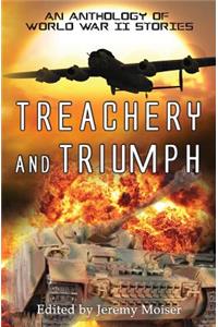 Treachery and Triumph - An Anthology of World War II Stories