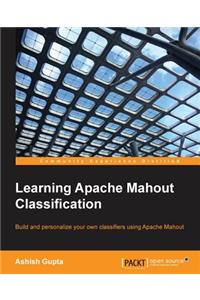 Learning Apache Mahout Classification