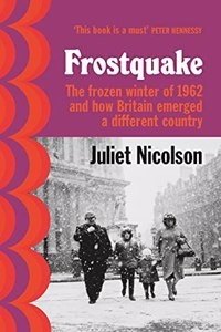 Frostquake: The frozen winter of 1962 and how Britain emerged a different country