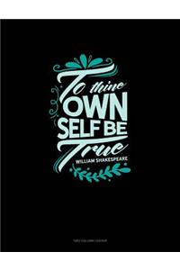 To Thine Own Self Be True: Unruled Composition Book