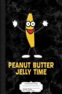 Peanut Butter Jelly Time Composition Notebook