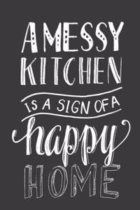 A Messy Kitchen Is a Sign of a Happy Home
