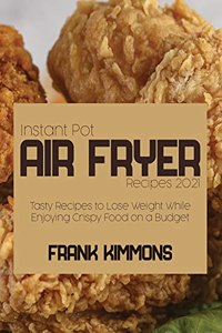 Instant Pot Air Fryer Recipes 2021