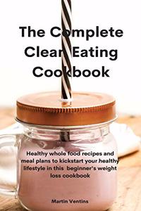 The Complete Clean Eating Cookbook