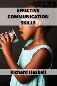 Effective Communication Skills: Develop Charisma and Learn How to Talk to Anyone