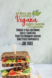 El Libro de Cocina Vegano Para Personas Ocupadas