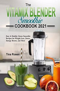 The Vitamix Blender Smoothie Cookbook 2021