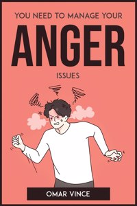 You Need to Manage Your Anger Issues