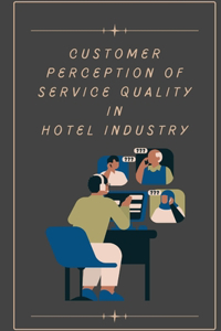 Customer perception of service quality in hotel industry