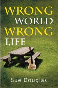 Wrong World, Wrong Life