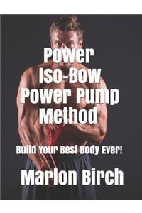Power Iso-Bow Power Pump Method