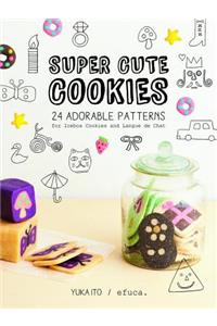 Super Cute Cookies: 24 Adorable Patterns for Icebox Cookies and Langue de Chat
