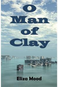 O Man of Clay
