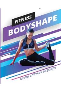 Fitness Bodyshape - Sculpt a Fitness Physique