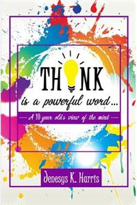 THINK is a Powerful Word...