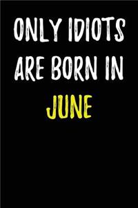 Only Idiots are Born in June