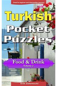Turkish Pocket Puzzles - Food & Drink - Volume 2: A Collection of Puzzles and Quizzes to Aid Your Language Learning