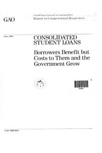 Consolidated Student Loans: Borrowers Benefit But Costs to Them and the Government Grow