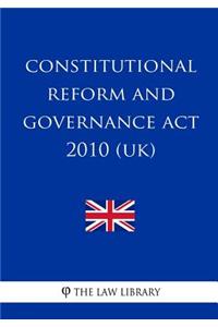 Constitutional Reform and Governance Act 2010 (UK)