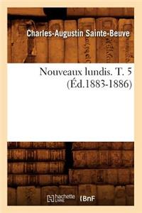 Nouveaux Lundis. T. 5 (Éd.1883-1886)