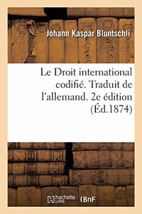 Le Droit International Codifié. Traduit de l'Allemand. 2e Édition