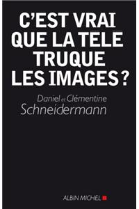 C'Est Vrai Que La Tele Truque Les Images ?
