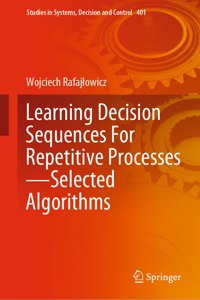 Learning Decision Sequences For Repetitive Processes—Selected Algorithms