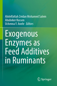 Exogenous Enzymes as Feed Additives in Ruminants