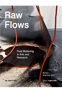 Raw Flows. Fluid Mattering in Arts and Research