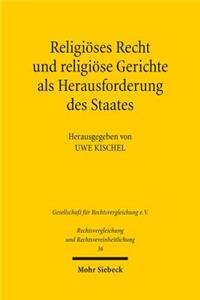 Religiöses Recht und religiöse Gerichte als Herausforderung des Staates: Rechtspluralismus in vergleichender Perspektive
