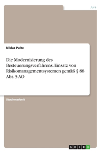 Modernisierung des Besteuerungsverfahrens. Einsatz von Risikomanagementsystemen gemäß § 88 Abs. 5 AO