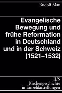 Kirchengeschichte in Einzeldarstellungen / Spates Mittelalter, Reformation, Konfessionelles Zeitalter / Evangelische Bewegung Und Fruhe Reformation (1521-1532)