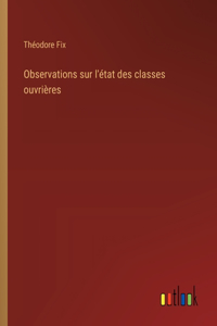 Observations sur l'état des classes ouvrières