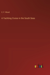 A Yachting Cruise in the South Seas