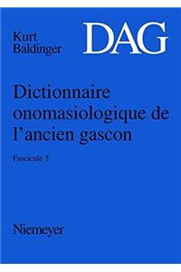 Dictionnaire Onomasiologique de LAncien Gascon (Dag), Fascicule 5, Dictionnaire Onomasiologique de LAncien Gascon (Dag) Fascicule 5