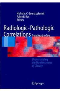 Radiologic-Pathologic Correlations from Head to Toe: Understanding the Manifestations of Disease