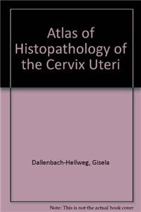 Atlas of Histopathology of the Cervix Uteri