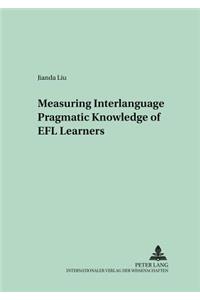 Measuring Interlanguage Pragmatic Knowledge of Efl Learners